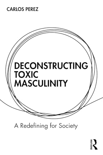 Deconstructing Toxic Masculinity – Book Cover