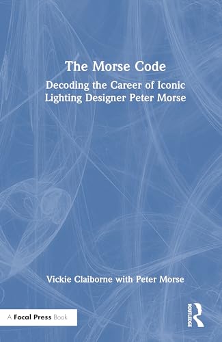 The Morse Code: Decoding the Career of Iconic Lighting Designer Peter Morse – Book Cover