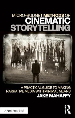 Micro-Budget Methods of Cinematic Storytelling – Book Cover