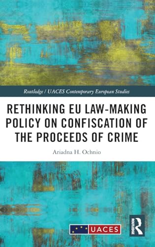 Rethinking EU Law-making Policy on Confiscation of the Proceeds of Crime – Book Cover