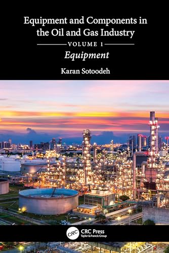 Equipment and Components in the Oil and Gas Industry Volume 1: Equipment