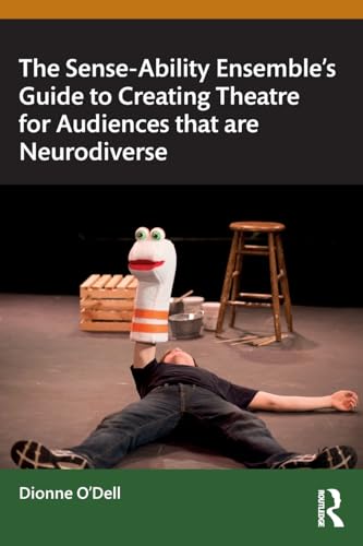 The Sense-Ability Ensemble’s Guide to Creating Theatre for Audiences that are Neurodiverse – Book Cover