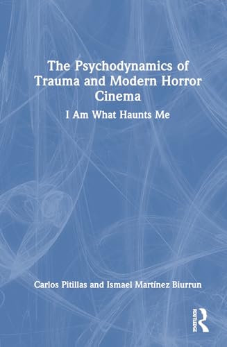 The Psychodynamics of Trauma and Modern Horror Cinema – Book Cover