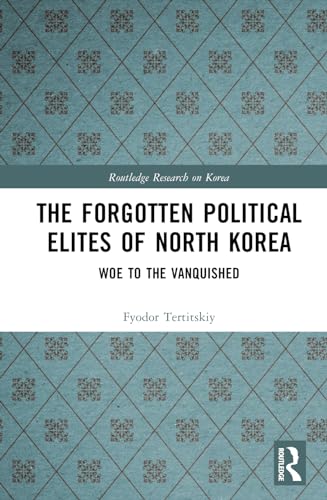 The Forgotten Political Elites of North Korea: Woe to the Vanquished