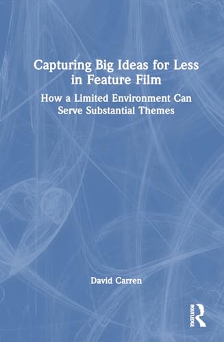 Capturing Big Ideas for Less in Feature Film – Book Cover