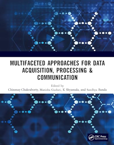 Multifaceted approaches for Data Acquisition, Processing & Communication