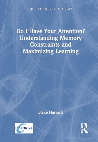 Do I Have Your Attention? Understanding Memory Constraints and Maximizing Learning – Book Cover