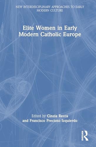 Elite Women in Early Modern Catholic Europe – Book Cover
