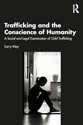 Trafficking and the Conscience of Humanity: A Social and Legal Examination of Child Trafficking