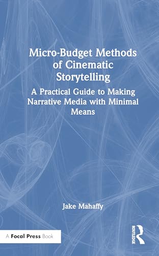Micro-Budget Methods of Cinematic Storytelling – Book Cover