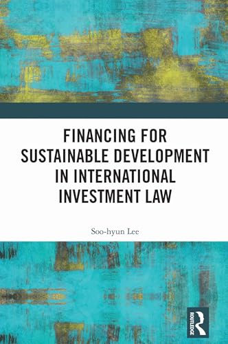 Financing for Sustainable Development in International Investment Law – Book Cover