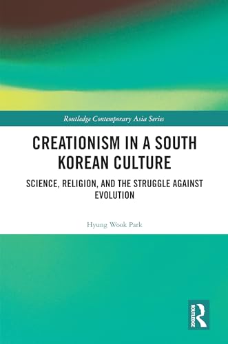 Creationism in a South Korean Culture: Science, Religion, and the Struggle against Evolution