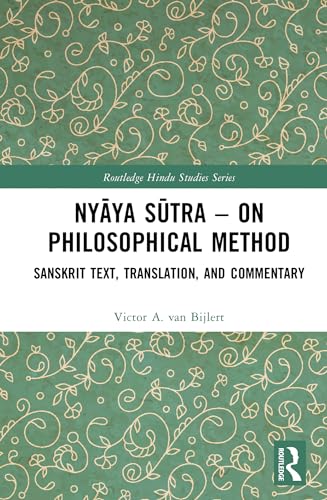 Ny?ya S?tra – on Philosophical Method: Sanskrit Text, Translation, and Commentary
