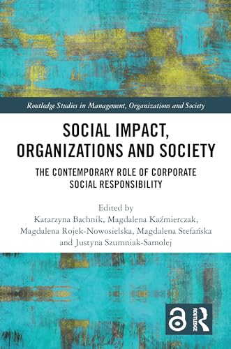 Social Impact, Organizations and Society: The Contemporary Role of Corporate Social Responsibility