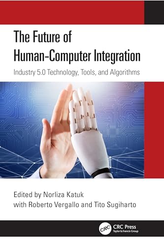 The Future of Human-Computer Integration: Industry 5.0 Technology, Tools, and Algorithms