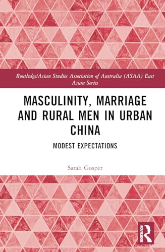 Masculinity, Marriage and Rural Men in Urban China – Book Cover