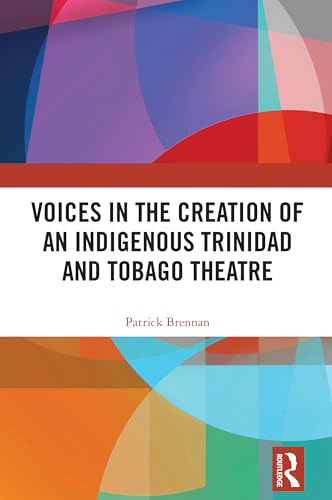 Voices in the Creation of an Indigenous Trinidad and Tobago Theatre – Book Cover