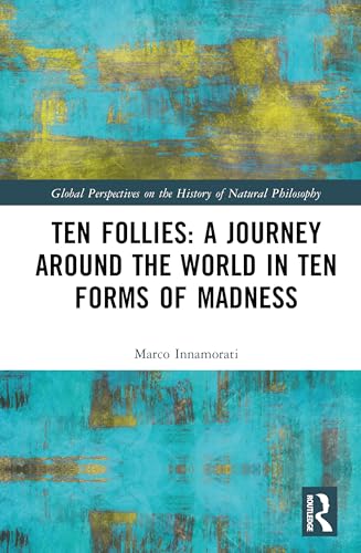 Ten Follies: A Journey Around the World in Ten Forms of Madness – Book Cover