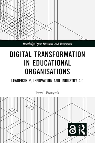 Digital Transformation in Educational Organizations: Leadership, Innovation and Industry 4.0