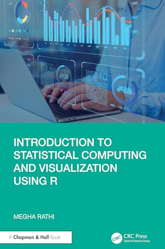 Introduction to Statistical Computing and Visualization Using R – Book Cover
