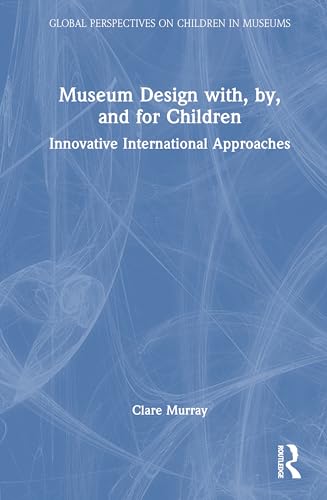 Museum Design with, by, and for Children – Book Cover