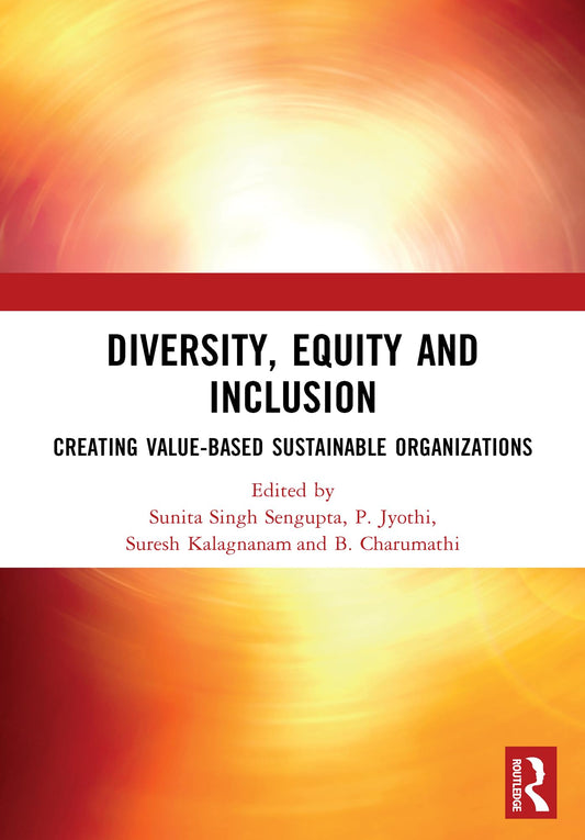 DIVERSITY, EQUITY AND INCLUSION: CREATING VALUE-BASED SUSTAINABLE ORGANIZATIONS