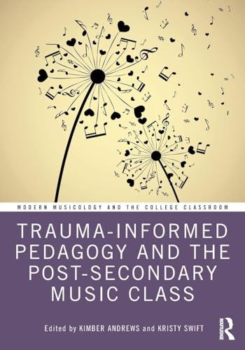 Trauma-Informed Pedagogy and the Post-Secondary Music Class – Book Cover