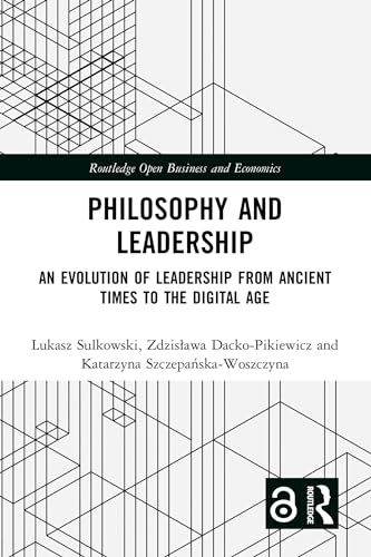 Philosophy and Leadership: An Evolution of Leadership from Ancient Times to the Digital Age