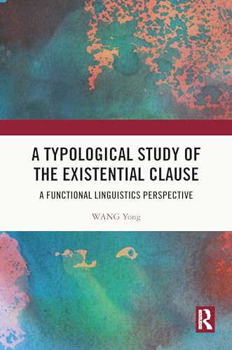 A Typological Study of the Existential Clause: A Functional Linguistics Perspective