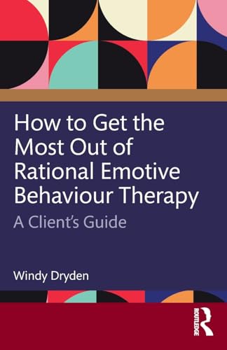 How to Get the Most Out of Rational Emotive Behaviour Therapy – Book Cover