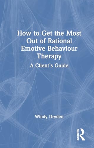 How to Get the Most Out of Rational Emotive Behaviour Therapy – Book Cover