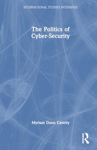 The Politics of Cyber-Security