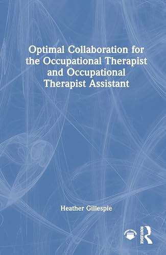 Optimal Collaboration for the Occupational Therapist and Occupational Therapist Assistant – Book Cover