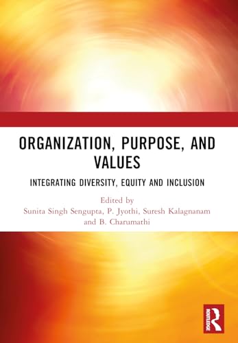 ORGANIZATION, PURPOSE, AND VALUES: INTEGRATING DIVERSITY, EQUITY AND INCLUSION