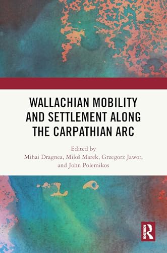 Wallachian Mobility and Settlement along the Carpathian Arc – Book Cover