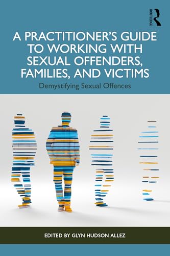 A Practitioner’s Guide to Working with Sexual Offenders, Families, and Victims – Book Cover