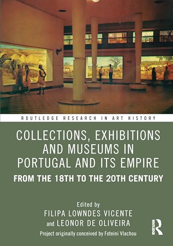 Collections, Exhibitions and Museums in Portugal and Its Empire – Book Cover