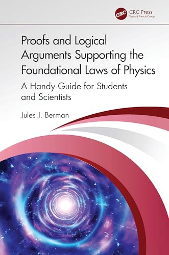 Proofs and Logical Arguments Supporting the Foundational Laws of Physics – Book Cover