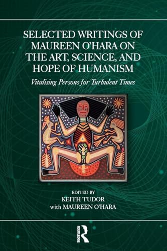 Selected Writings of Maureen O’Hara on the Art, Science, and Hope of Humanism – Book Cover