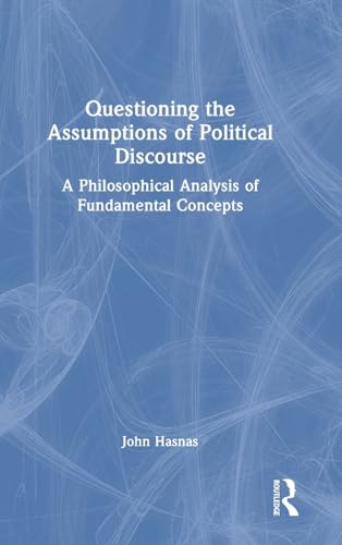 Questioning the Assumptions of Political Discourse – Book Cover