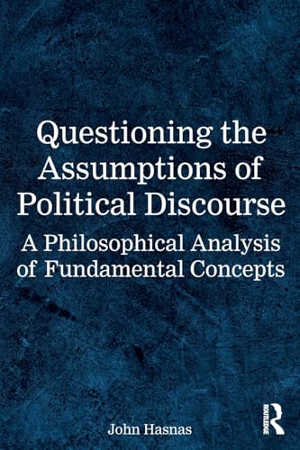 Questioning the Assumptions of Political Discourse – Book Cover
