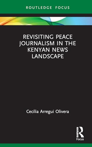 Revisiting Peace Journalism in the Kenyan News Landscape – Book Cover