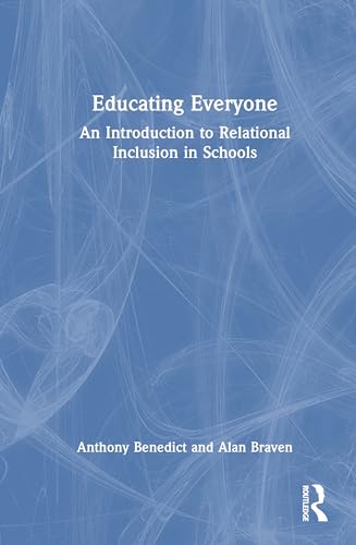 Educating Everyone: An Introduction to Relational Inclusion in Schools – Book Cover