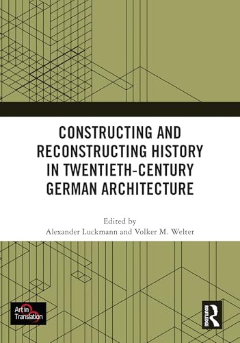 Constructing and Reconstructing History in Twentieth-Century German Architecture – Book Cover