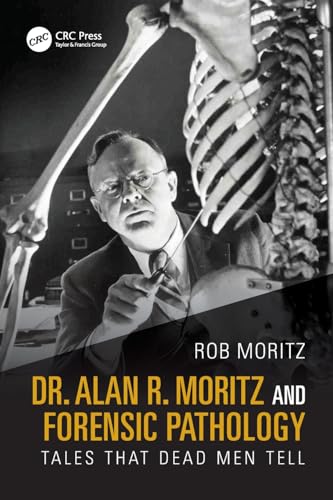 Dr. Alan R. Moritz and Forensic Pathology – Book Cover