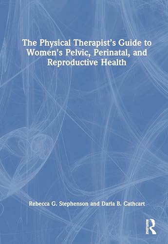 The Physical Therapist’s Guide to Women's Pelvic, Perinatal, and Reproductive Health – Book Cover