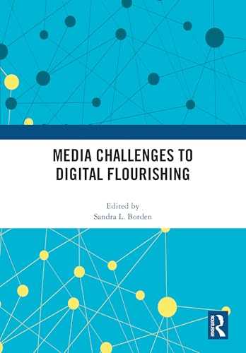 Media Challenges to Digital Flourishing