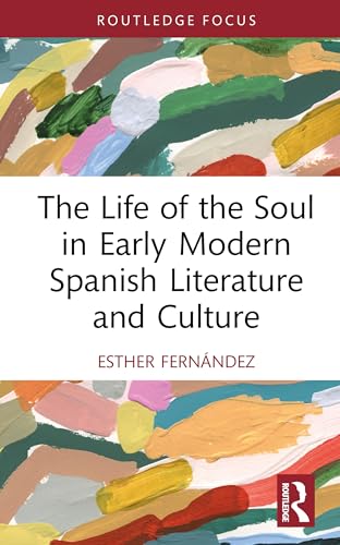 The Life of the Soul in Early Modern Spanish Literature and Culture – Book Cover