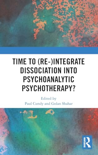 Time to (Re-)integrate Dissociation into Psychoanalytic Psychotherapy? – Book Cover