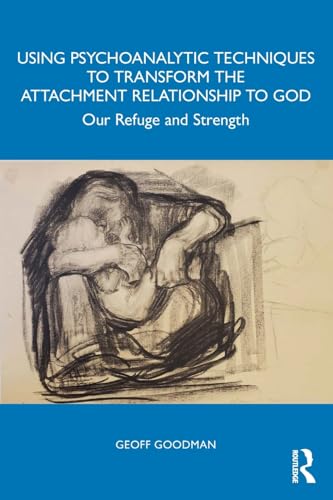 Using Psychoanalytic Techniques to Transform the Attachment Relationship to God – Book Cover